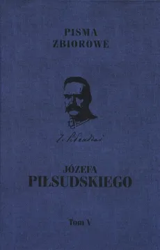 Józefa Piłsudskiego Pisma zbiotowe Tom 5 - Outlet