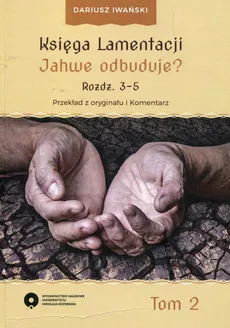 Księga Lamentacji Jahwe odbuduje Tom 2 - Dariusz Iwański