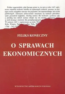 O sprawach ekonomicznych - Feliks Koneczny
