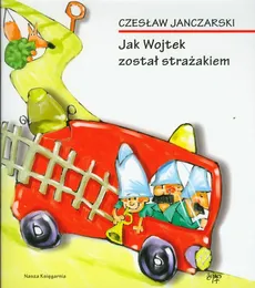 Jak Wojtek został strażakiem - Outlet - Czesław Janczarski