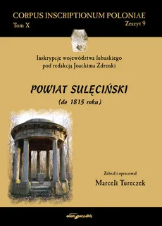 Inskrypcje województwa lubuskiego pod redakcją Joachima Zdrenki Powiat sulęciński (do 1815 roku) - Marceli Tureczek