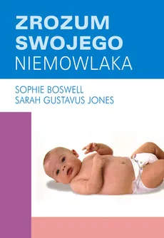 Zrozum swojego niemowlaka - Sophie Boswell, Gustavus Jones Sarah