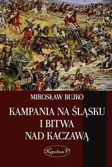 Kampania na Śląsku i bitwa nad Kaczawą - Outlet - Mirosław Bujko