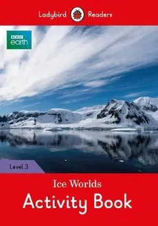 Ice Worlds Activity Book Ladybird Readers Level 3