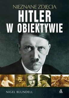 Hitler w obiektywie - nieznane zdjęcia - Outlet - Nigel Blundell