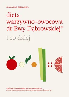 Dieta warzywno-owocowa dr Ewy Dąbrowskiej i co dalej - Outlet - Dąbrowska Beata Anna