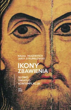 Ikony Zbawienia - Nadia Miazhevich, Strumiłowski Jan P.