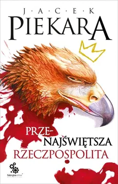 Przenajświętsza Rzeczpospolita - Outlet - Jacek Piekara