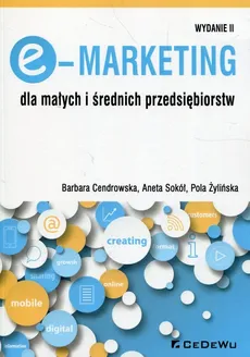 E-Marketing dla małych i średnich przedsiębiorstw - Barbara Cendrowska, Aneta Sokół, Pola Żylińska