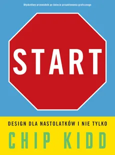 Start. Design dla nastolatków i nie tylko - Outlet - Chip Kidd