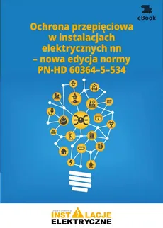 Ochrona przepięciowa w instalacjach elektrycznych nn – nowa edycja normy PN-HD 60364–5–534 - Praca zbiorowa