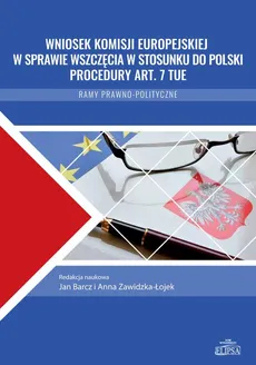 Wniosek Komisji Europejskiej w sprawie wszczęcia w stosunku do Polski procedury art. 7 TUE - Marta Balcerek-Kosiarz