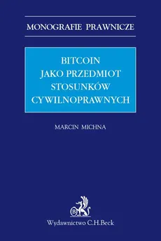 Bitcoin jako przedmiot stosunków cywilnoprawnych - Outlet - Marcin Michna
