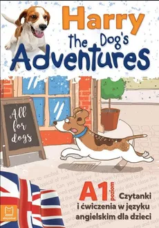 Harry the Dog's Adventures. Czytanki i ćwiczenia w języku angielskim dla dzieci.