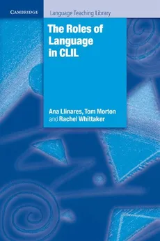 The Roles of Language in CLIL - Ana Llinares, Tom Morton, Rachel Whittaker