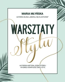 Warsztaty stylu - Maria Młyńska