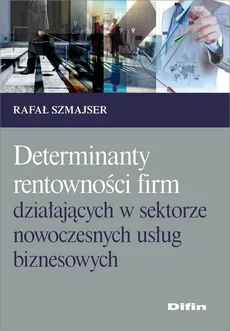 Determinanty rentowności firm działających w sektorze nowoczesnych usług biznesowych - Outlet - Rafał Szmajser