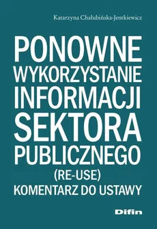 Ponowne wykorzystanie informacji sektora publicznego - Outlet - Katarzyna Chałubińska-Jentkiewicz