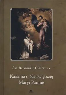 Kazania o Najświętszej Maryi Pannie - Bernard z Clairvaux