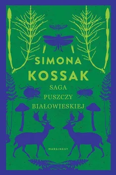 Saga Puszczy Białowieskiej  - Simona Kossak