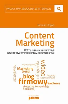 Content Marketing. Twoja firma widoczna w internecie - Tomasz Stopka