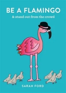 Be a Flamingo - Sarah Ford