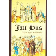 Jan Hus Życie myśl dziedzictwo - Outlet