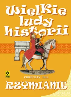 Rzymianie Wielkie ludy historii - Christian Hill
