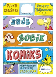 Zrób sobie komiks - Kasiński Piotr, Trojanowski Robert