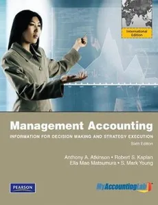 Management Accounting: Information for Decision-Making and Strategy Execution Plus MyAccountingLab - Matsumura Ella Mae, Mark Young