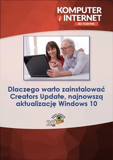 Dlaczego warto zainstalować Creators Update, najnowszą aktualizację Windows 10 - Praca zbiorowa