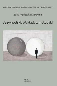 Język polski Wykłady z metodyki - Outlet - Agnieszka Kłakówna