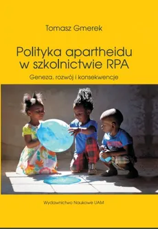 Polityka apartheidu w szkolnictwie RPA - Tomasz Gmerek