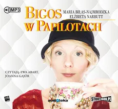 Bigos w papilotach - Maria Biłas-Najmrodzka, Elżbieta Narbutt