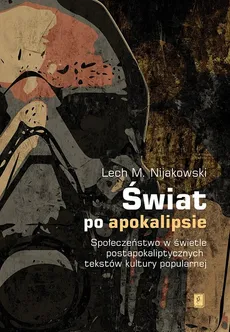 Świat po apokalipsie - Outlet - Nijakowski Lech M.