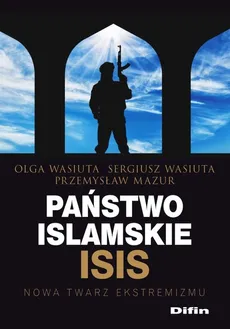 Państwo islamskie ISIS - Outlet - Przemysław Mazur, Olga Wasiuta, Sergiusz Wasiuta