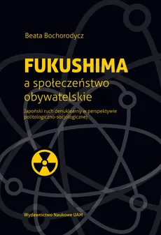 Fukushima a społeczeństwo obywatelskie - Beata Bochorodycz