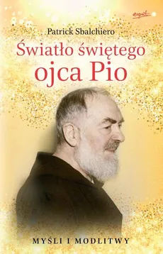 Światło świętego ojca Pio - Outlet - Patrick Sbalchiero