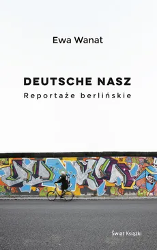 Deutsche nasz Reportaże berlińskie - Outlet - Ewa Wanat