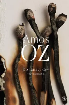 Do fanatyków Trzy refleksje - Outlet - Amos Oz