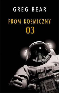 Prom kosmiczny 03 - Greg Bear