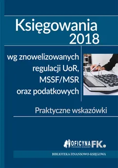 Księgowania 2018  wg znowelizowanych regulacji uor, MSSF/MSR oraz podatkowych - Katarzyna Trzpioła