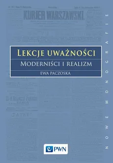 Lekcje uważności. Moderniści i realizm - Ewa Paczoska