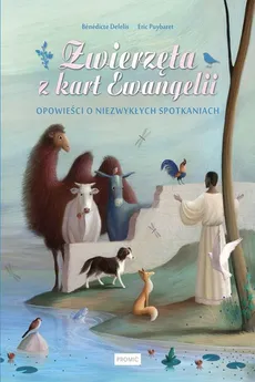 Zwierzęta z kart Ewangelii - Benedicte Delelis, Eric Puybaret