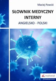 Słownik medyczny interny angielsko-polski, cz. 2 - Maciej Pawski
