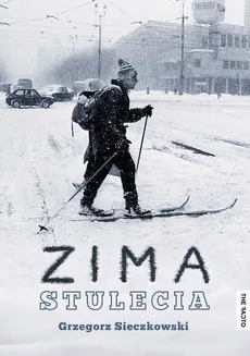 Zima stulecia - Grzegorz Sieczkowski