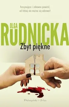 Zbyt piękne - wyd. Prószyński - Olga Rudnicka