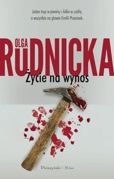 Życie na wynos - wyd. Prószyński - Olga Rudnicka