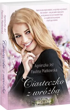 Ciasteczko z wróżbą   - Agnieszka Jeż, Paulina Płatkowska