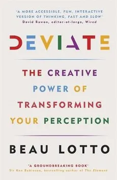 Deviate The Creative Power of Transforming Your Perception - Beau Lotto